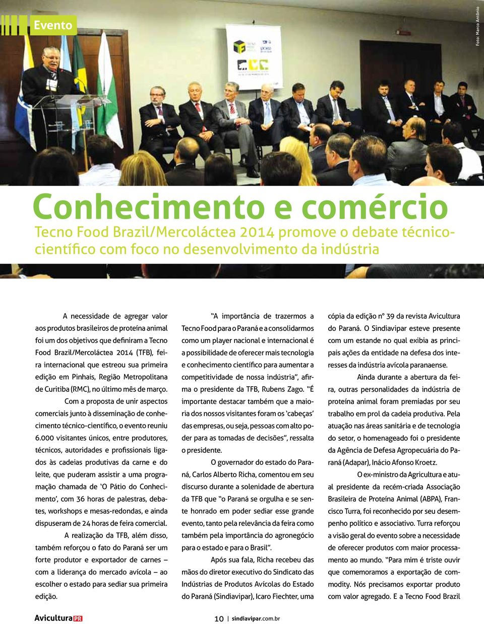 (RMC), no último mês de março. Com a proposta de unir aspectos comerciais junto à disseminação de conhecimento técnico-científico, o evento reuniu 6.