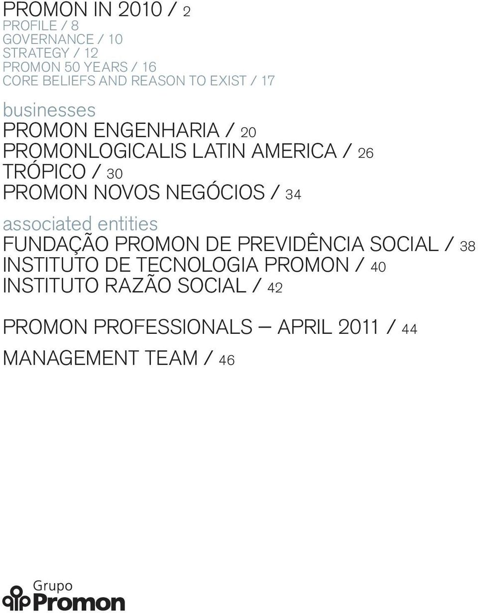 PROMON NovOS NegóciOS / 34 associated entities Fundação PROMON de Previdência Social / 38 instituto de