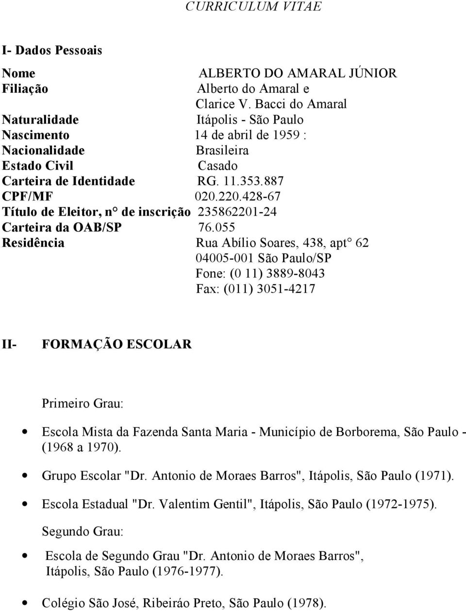 428-67 Título de Eleitor, n de inscrição 235862201-24 Carteira da OAB/SP 76.