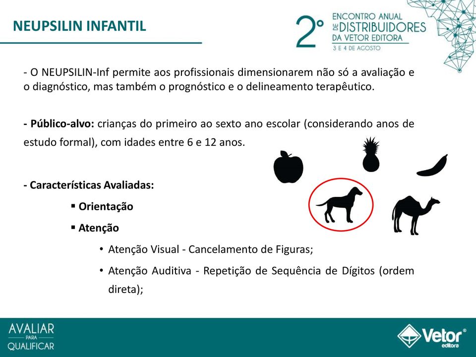 - Público-alvo: crianças do primeiro ao sexto ano escolar (considerando anos de estudo formal), com idades entre