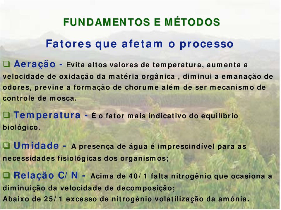 Temperatura - É o fator mais indicativo do equilíbrio biológico.