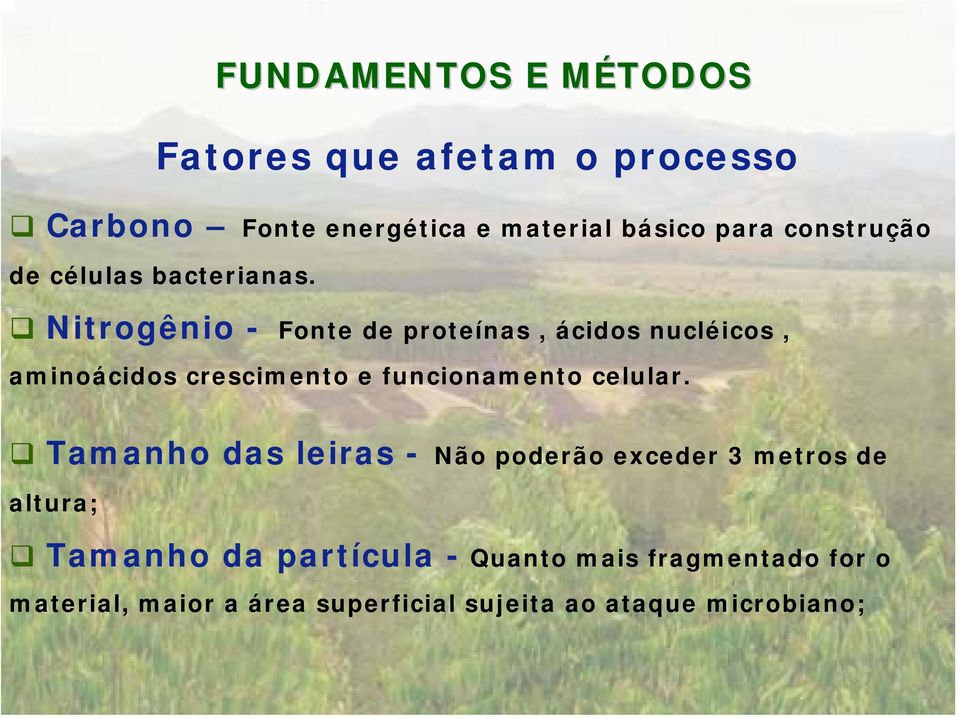 Nitrogênio - Fonte de proteínas, ácidos nucléicos, aminoácidos crescimento e funcionamento celular.