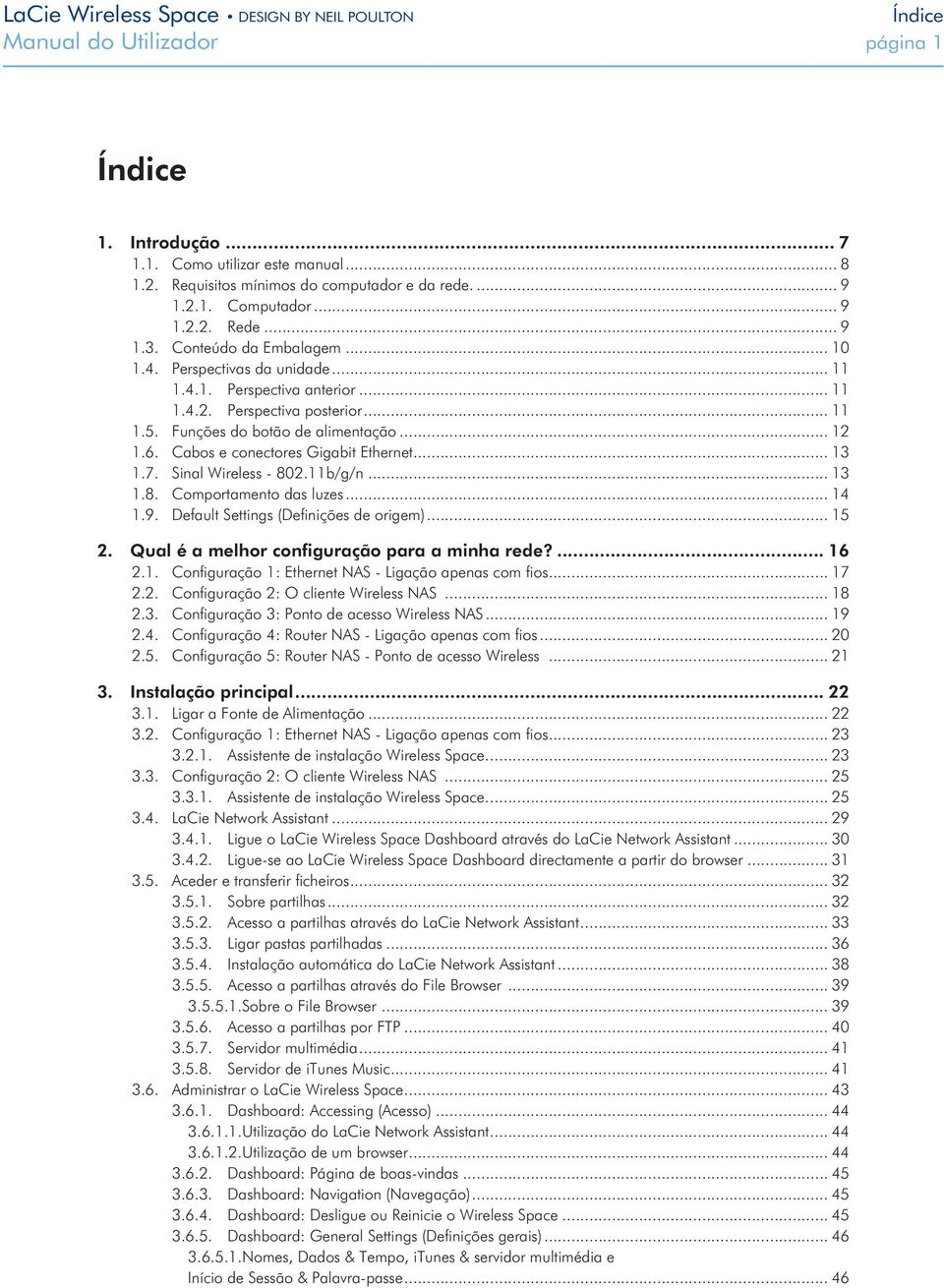 Cabos e conectores Gigabit Ethernet... 13 1.7. Sinal Wireless - 802.11b/g/n... 13 1.8. Comportamento das luzes... 14 1.9. Default Settings (Definições de origem)... 15 2.