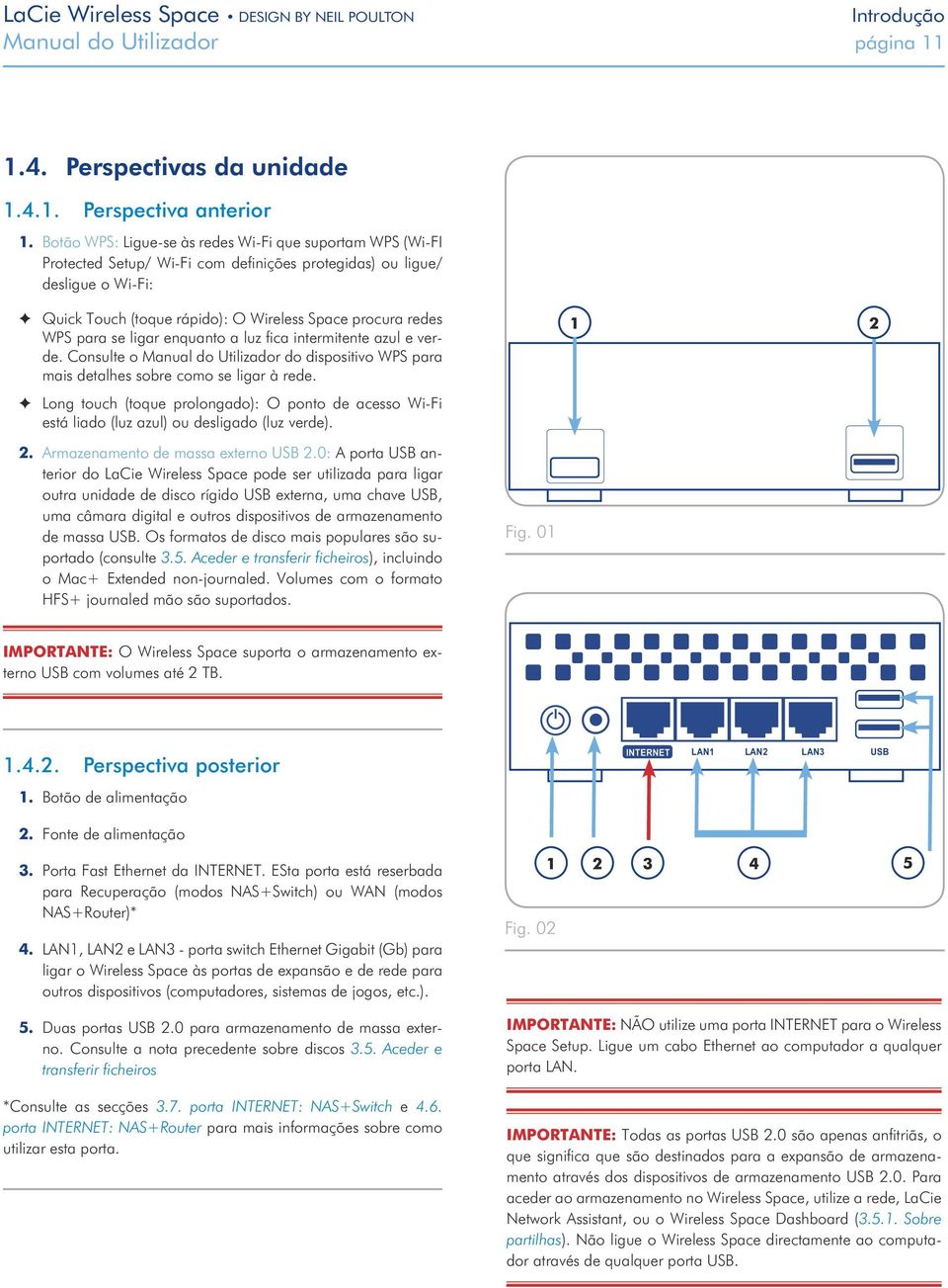 para se ligar enquanto a luz fica intermitente azul e verde. Consulte o Manual do Utilizador do dispositivo WPS para mais detalhes sobre como se ligar à rede.