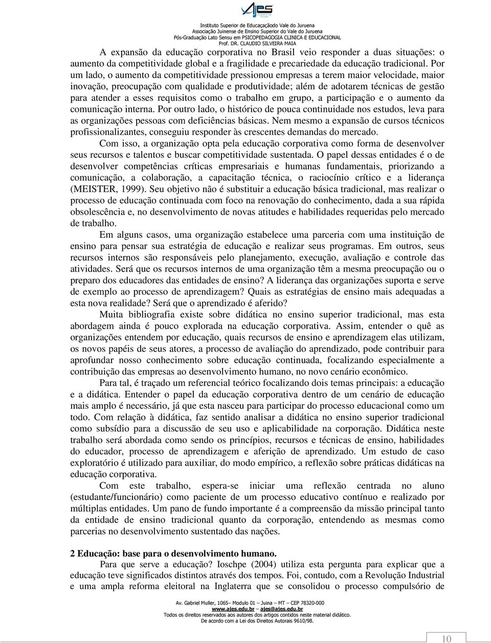 esses requisitos como o trabalho em grupo, a participação e o aumento da comunicação interna.