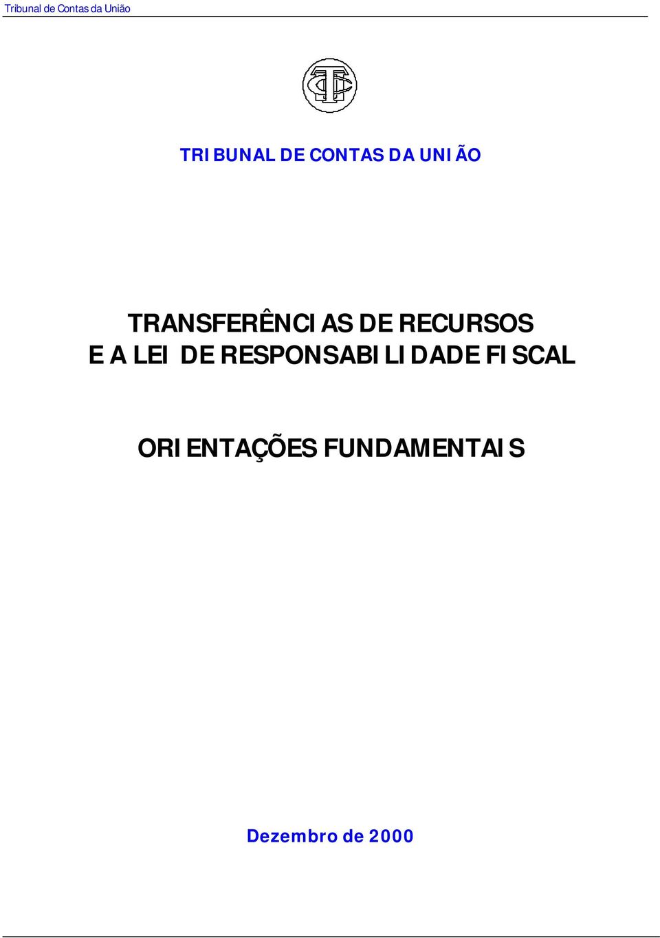 RECURSOS E A LEI DE RESPONSABILIDADE