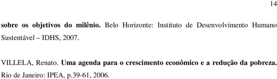 Sustetável IDHS, 2007. VILLELA, Reato.