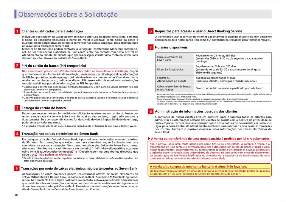 transações comerciais). Menores de 18 anos não podem contratar o Serviço de Transferência Monetária Internacional.