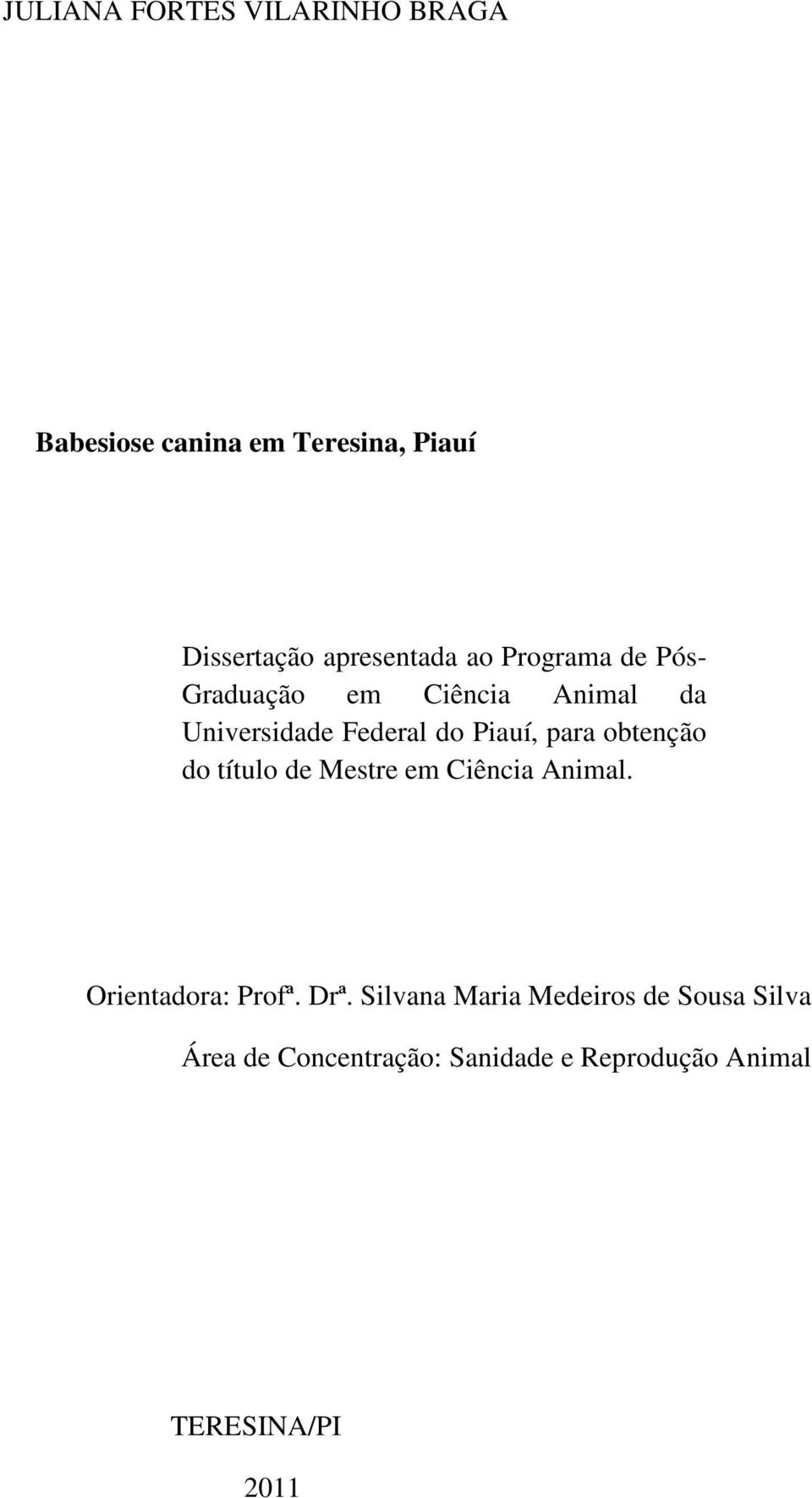 Piauí, para obtenção do título de Mestre em Ciência Animal. Orientadora: Profª. Drª.