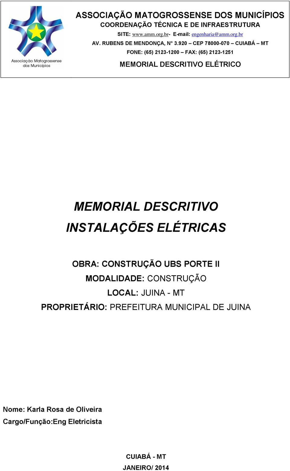 MEMORIAL DESCRITIVO INSTALAÇÕES ELÉTRICAS OBRA: CONSTRUÇÃO UBS PORTE II MODALIDADE: CONSTRUÇÃO LOCAL: