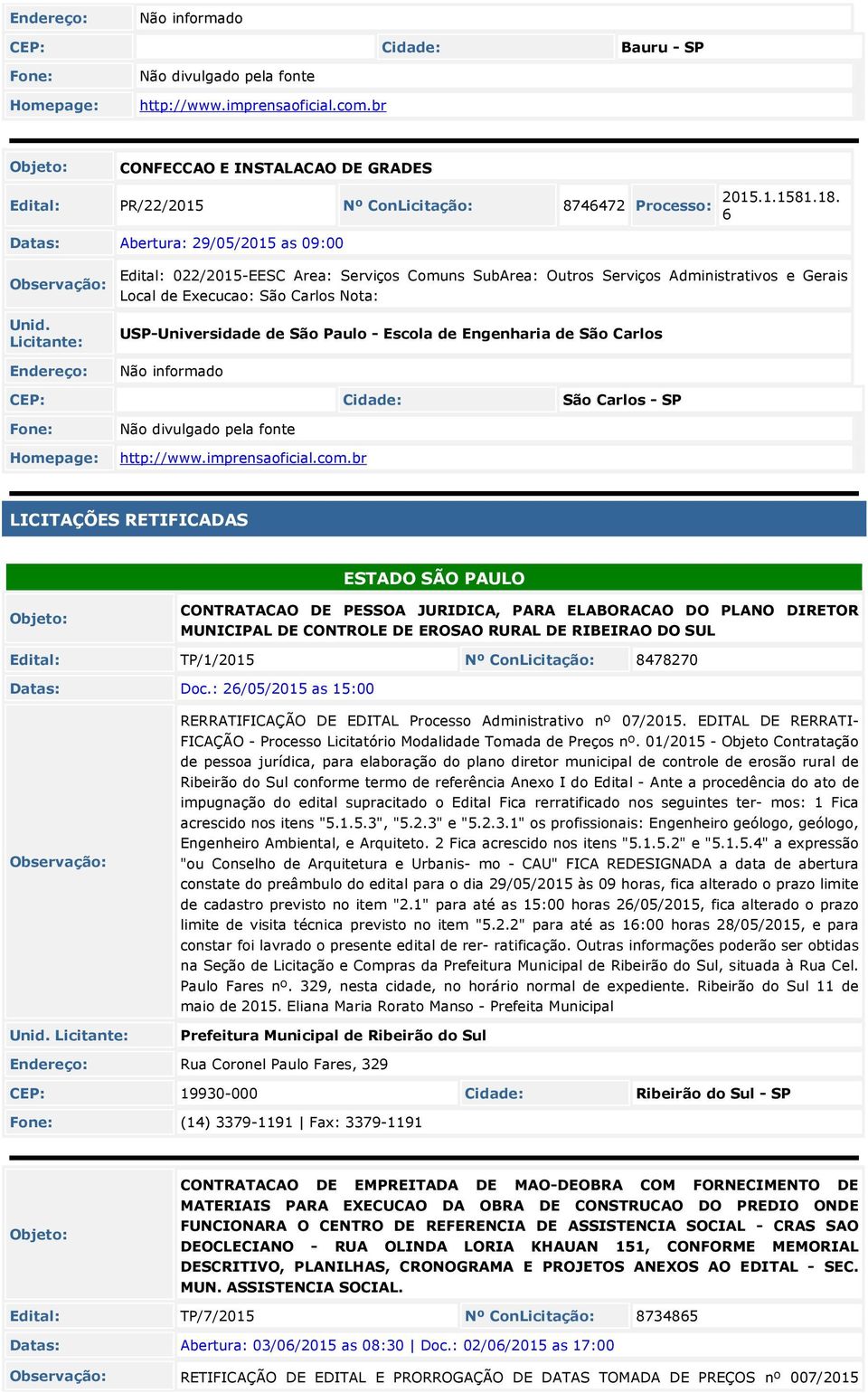 Licitante: Edital: 022/201-EESC Area: Serviços Comuns SubArea: Outros Serviços Administrativos e Gerais Local de Execucao: São Carlos Nota: USP-Universidade de São Paulo - Escola de Engenharia de São