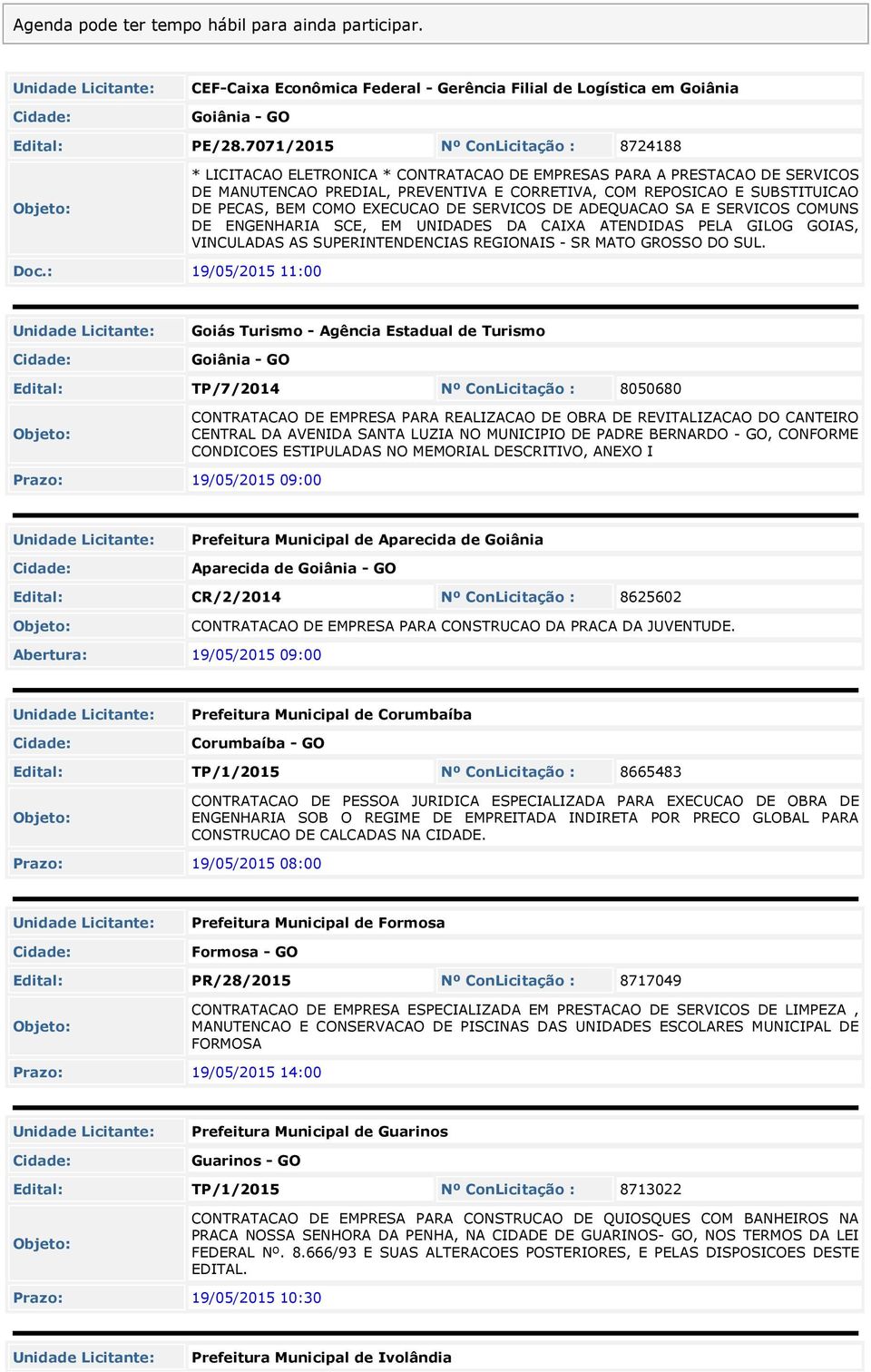 BEM COMO EXECUCAO DE SERVICOS DE ADEQUACAO SA E SERVICOS COMUNS DE ENGENHARIA SCE, EM UNIDADES DA CAIXA ATENDIDAS PELA GILOG GOIAS, VINCULADAS AS SUPERINTENDENCIAS REGIONAIS - SR MATO GROSSO DO SUL.