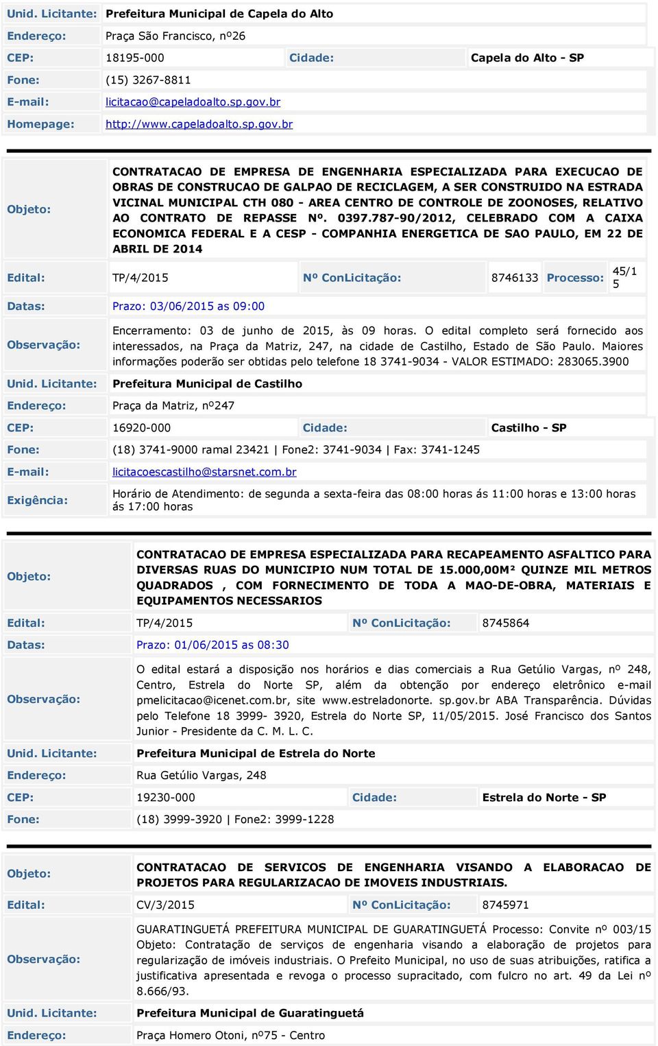 br CONTRATACAO DE EMPRESA DE ENGENHARIA ESPECIALIZADA PARA EXECUCAO DE OBRAS DE CONSTRUCAO DE GALPAO DE RECICLAGEM, A SER CONSTRUIDO NA ESTRADA VICINAL MUNICIPAL CTH 080 - AREA CENTRO DE CONTROLE DE