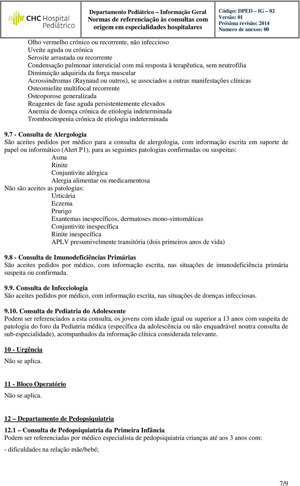 aguda persistentemente elevados Anemia de doença crónica de etiologia indeterminada Trombocitopenia crónica de etiologia indeterminada 9.