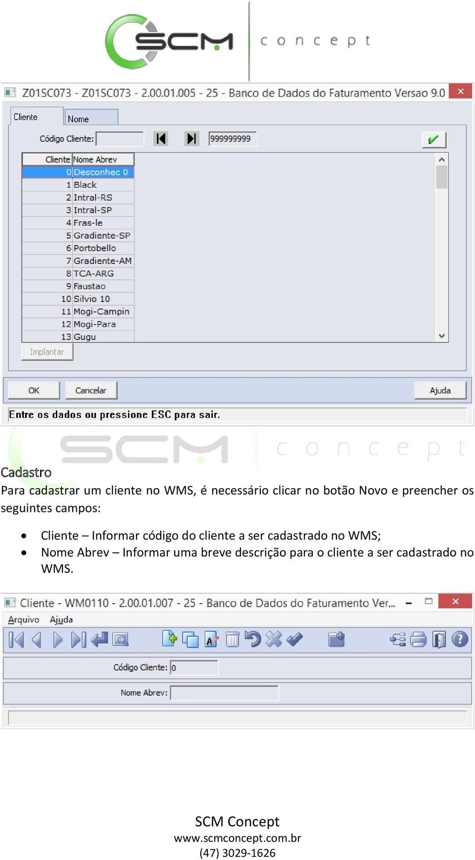 Informar código do cliente a ser cadastrado no WMS; Nome Abrev