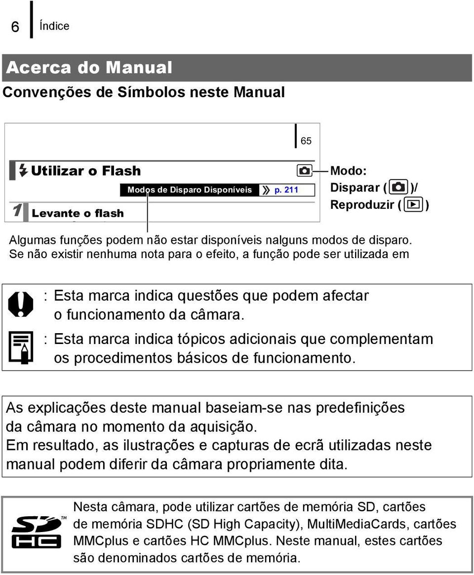 Se não existir nenhuma nota para o efeito, a função pode ser utilizada em 65 : Esta marca indica questões que podem afectar o funcionamento da câmara.