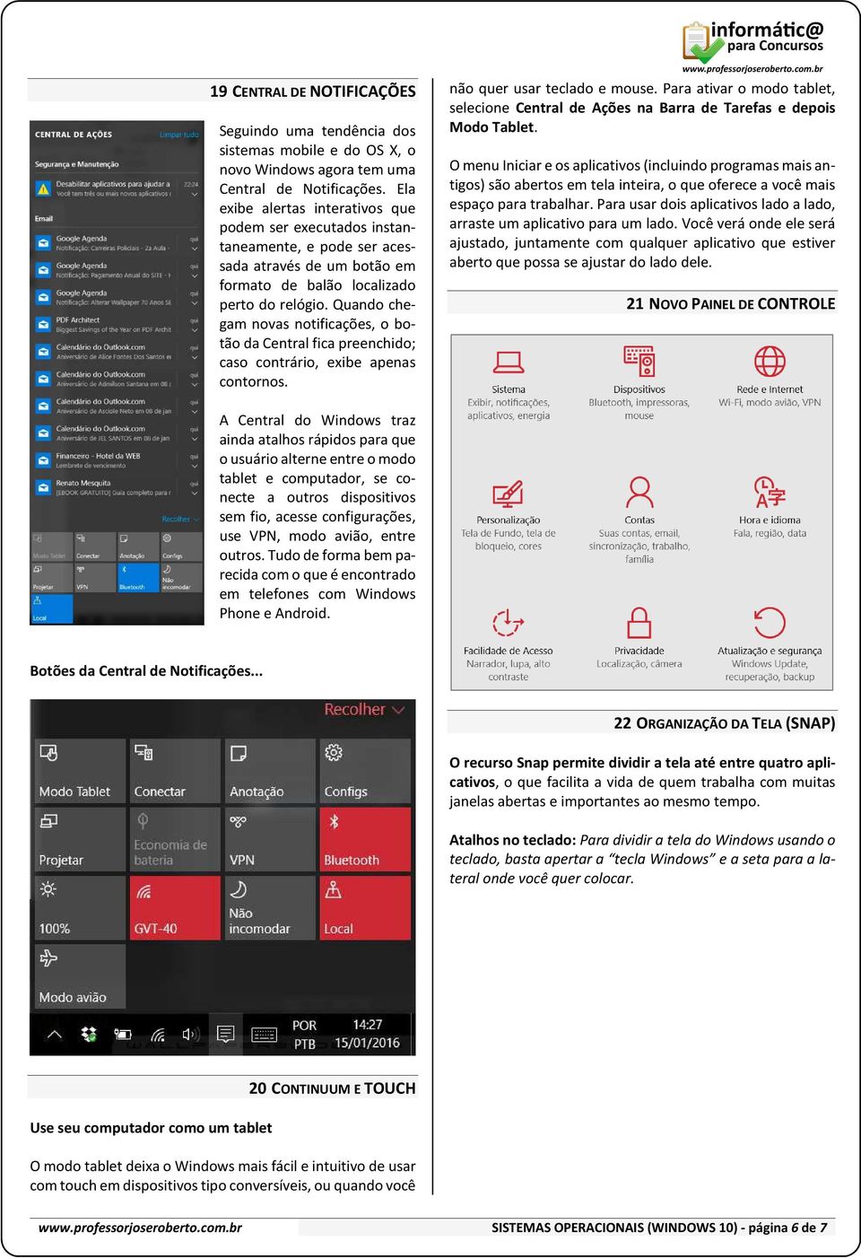 Quando chegam novas notificações, o botão da Central fica preenchido; caso contrário, exibe apenas contornos. não quer usar teclado e mouse.