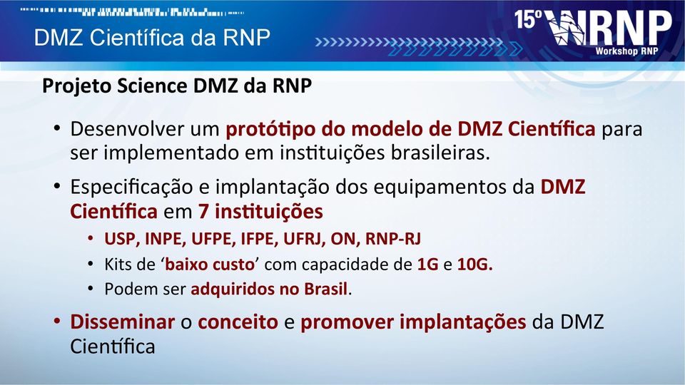 Especificação e implantação dos equipamentos da DMZ Cien=fica em 7 ins9tuições USP, INPE, UFPE, IFPE,