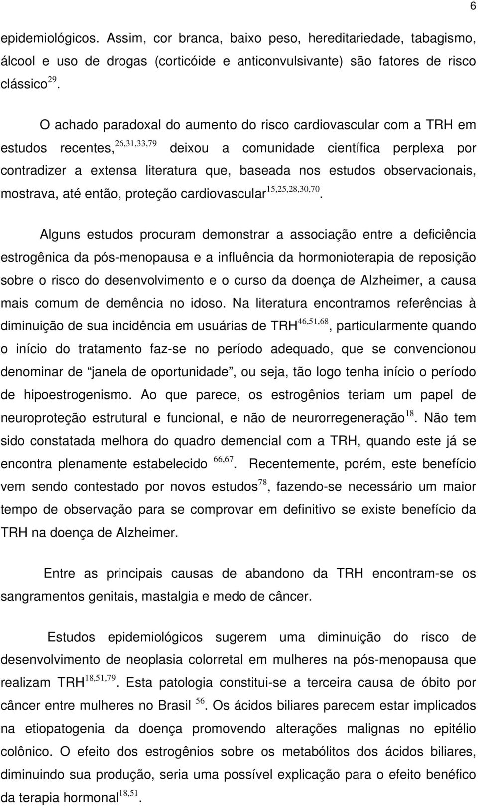 observacionais, mostrava, até então, proteção cardiovascular 15,25,28,30,70.