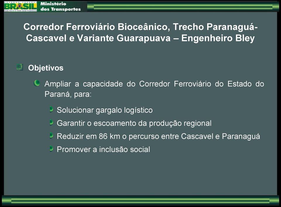 Paraná, para: Solucionar gargalo logístico Garantir o escoamento da produção