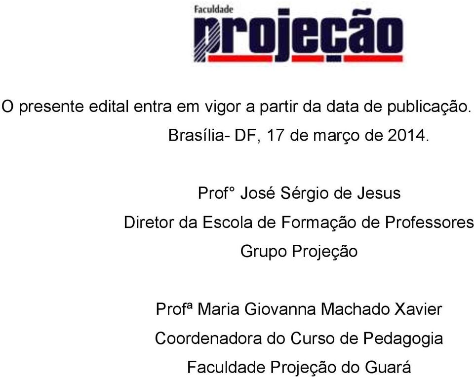 Prof José Sérgio de Jesus Diretor da Escola de Formação de Professores