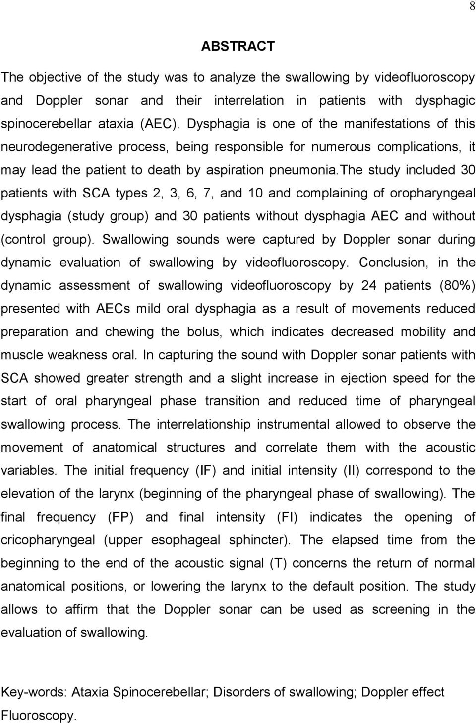 the study included 30 patients with SCA types 2, 3, 6, 7, and 10 and complaining of oropharyngeal dysphagia (study group) and 30 patients without dysphagia AEC and without (control group).