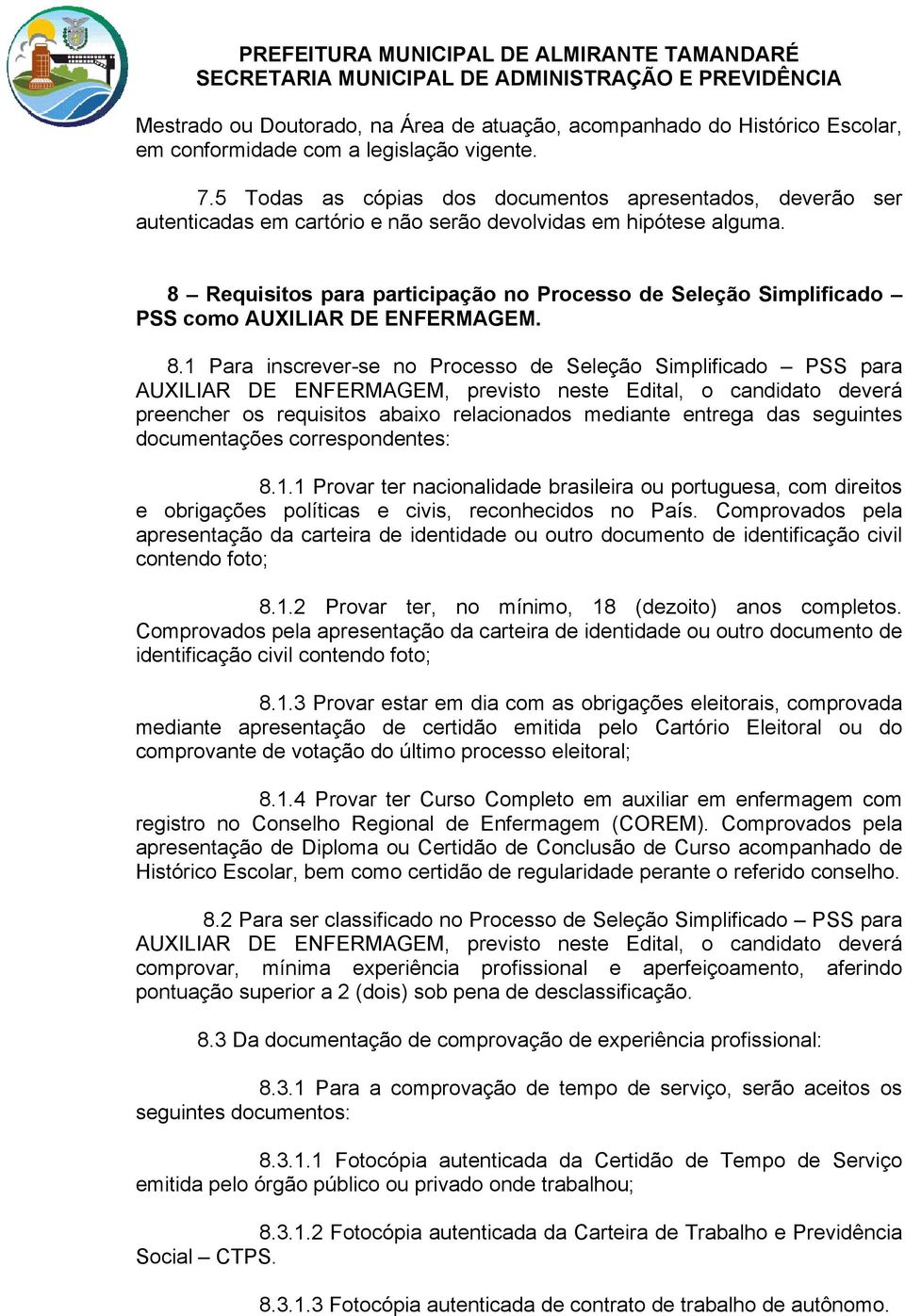 8 Requisitos para participação no Processo de Seleção Simplificado PSS como AUXILIAR DE ENFERMAGEM. 8.