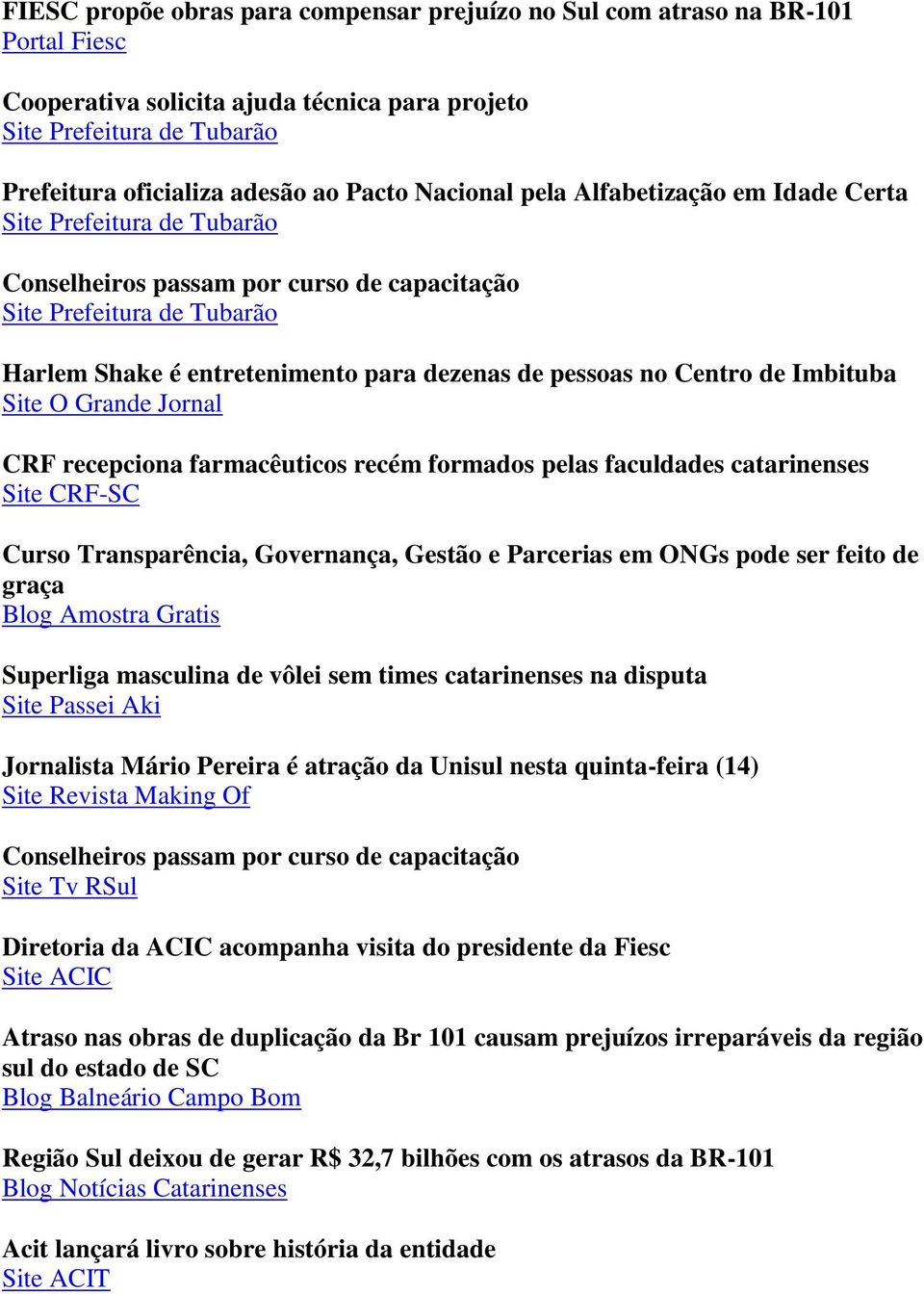 Centro de Imbituba Site O Grande Jornal CRF recepciona farmacêuticos recém formados pelas faculdades catarinenses Site CRF-SC Curso Transparência, Governança, Gestão e Parcerias em ONGs pode ser