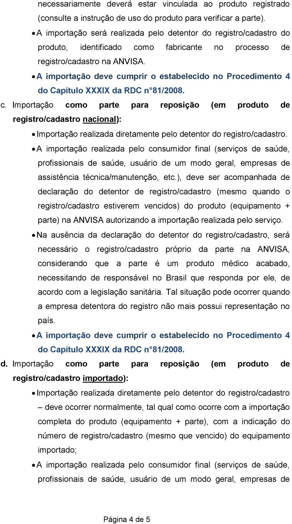 mo fabricante no processo de registro/cadastro na ANVISA. c.