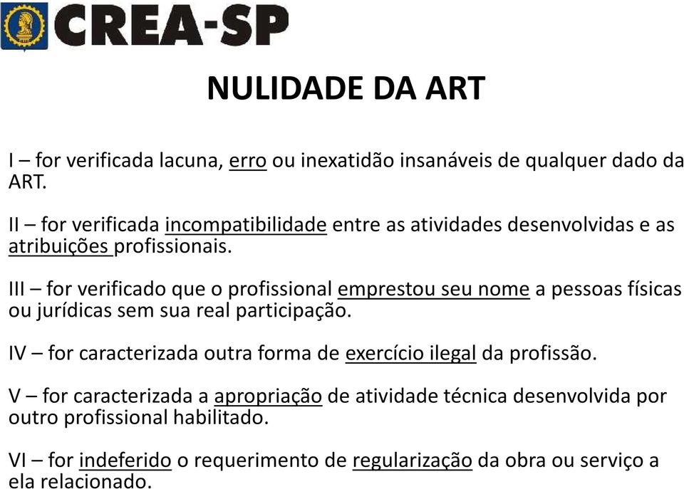 III for verificado que o profissional emprestou seu nome a pessoas físicas ou jurídicas sem sua real participação.