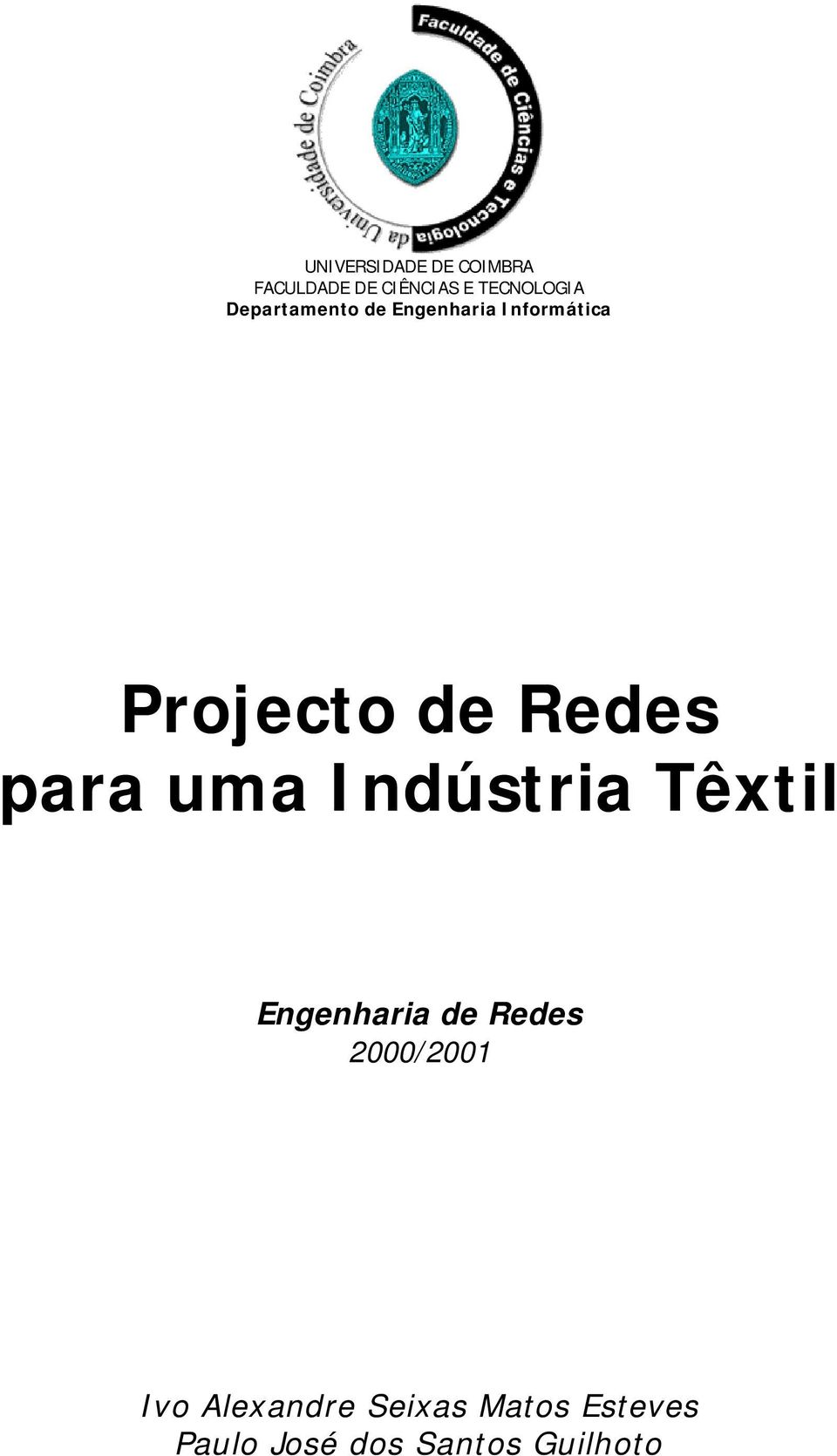 para uma Indústria Têxtil Engenharia de Redes 2000/2001 Ivo