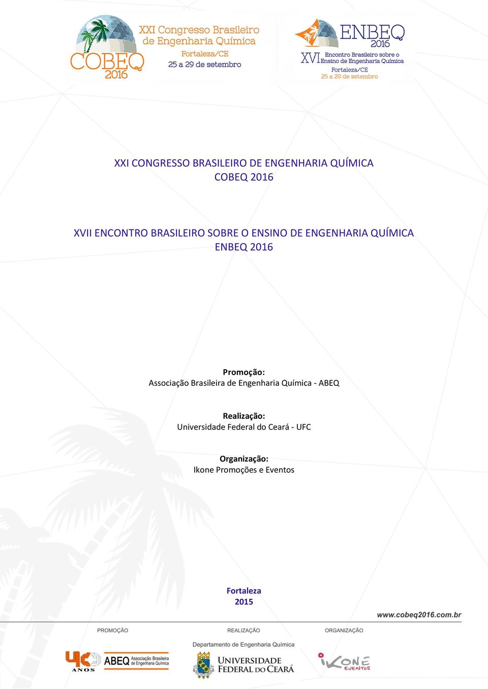 Associação Brasileira de Engenharia Química - ABEQ Realização: