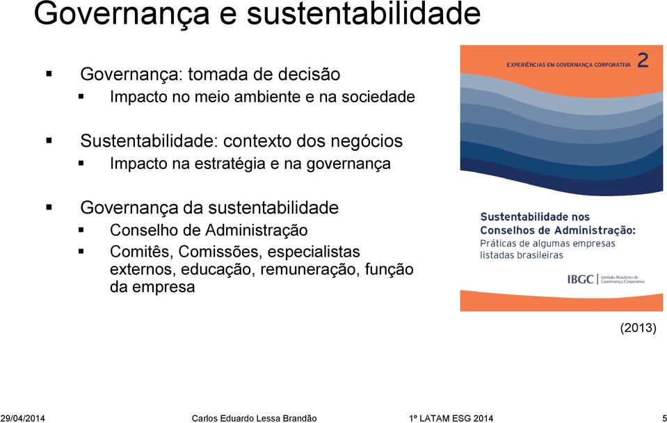 Governança da sustentabilidade Conselho de Administração Comitês, Comissões, especialistas