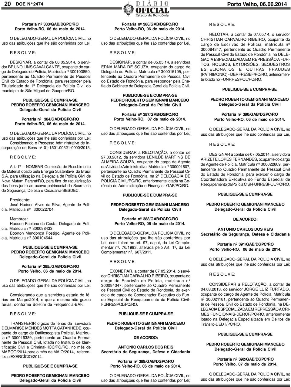 Titularidade da 1ª Delegacia de Polícia Civil do município de São Miguel do Guaporé/RO. Portaria nº 384/GAB/DGPC/RO Porto Velho-RO, 06 de maio de 2014.