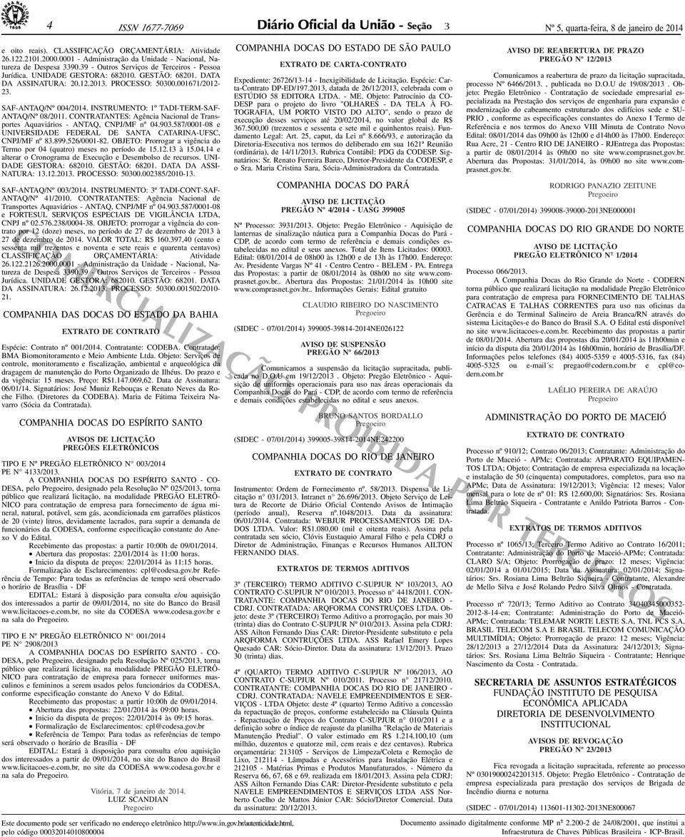 INSTRUMENTO: 1º TADI-TERM-SAF- ANTAQ/Nº 08/2011. CONTRATANTES: Agência Nacional de Transportes Aquaviários - ANTAQ, CNPJ/MF nº 04.90.