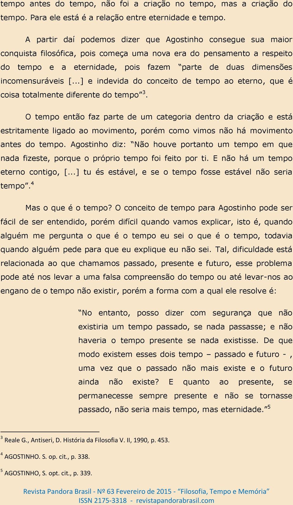 incomensuráveis [...] e indevida do conceito de tempo ao eterno, que é coisa totalmente diferente do tempo 3.