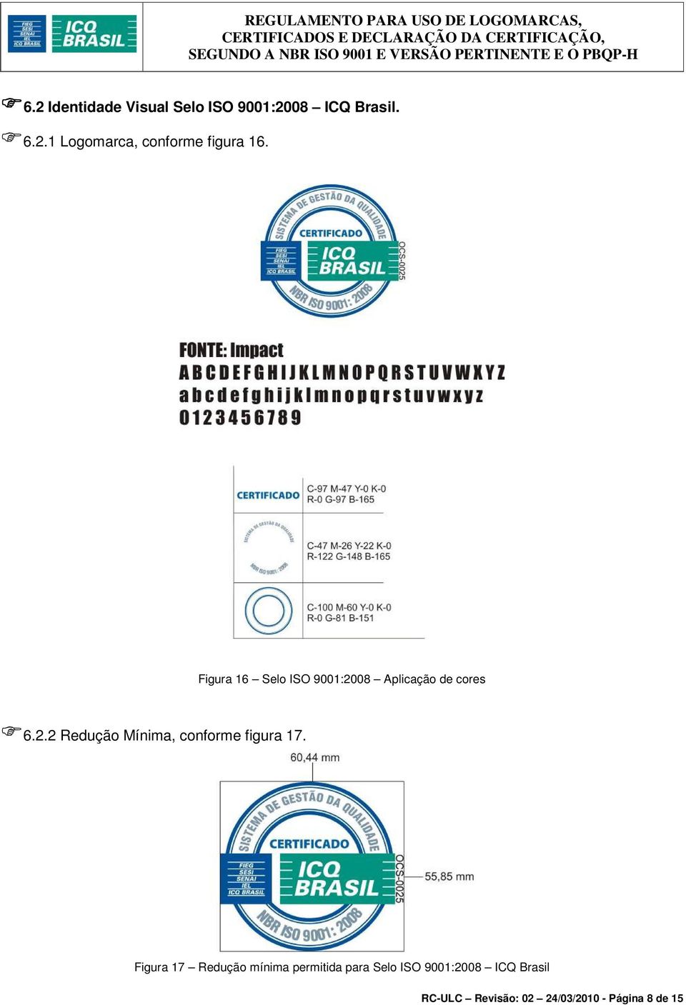 Figura 17 Redução mínima permitida para Selo ISO 9001:2008 ICQ Brasil