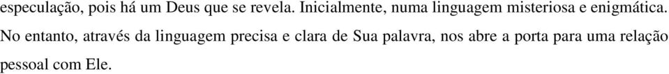 No entanto, através da linguagem precisa e clara de