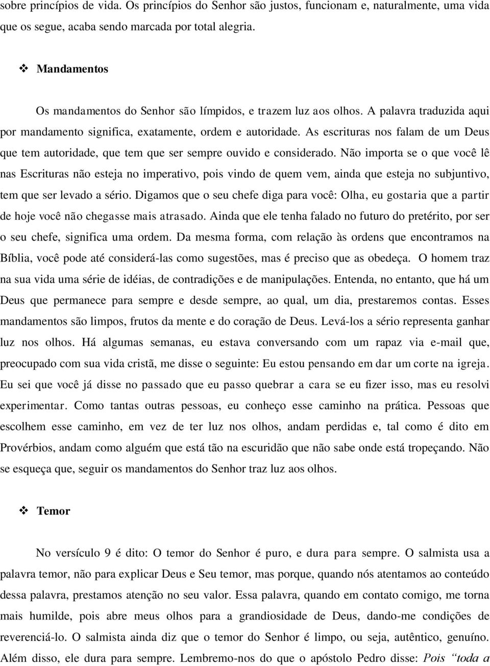 As escrituras nos falam de um Deus que tem autoridade, que tem que ser sempre ouvido e considerado.