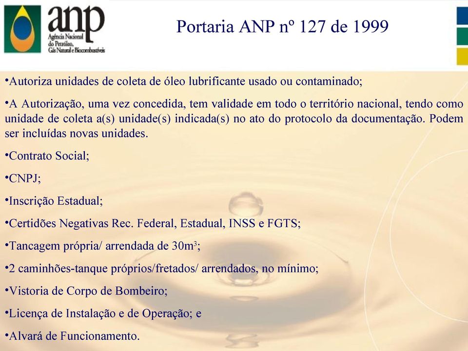 Podem ser incluídas novas unidades. Contrato Social; CNPJ; Inscrição Estadual; Certidões Negativas Rec.