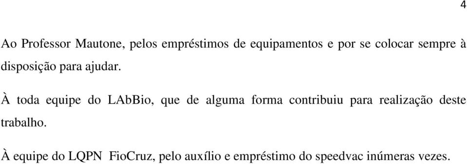 À toda equipe do LAbBio, que de alguma forma contribuiu para