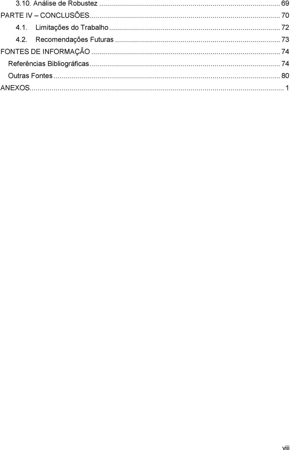 4.2. Recomendações Futuras... 73 FONTES DE INFORMAÇÃO.
