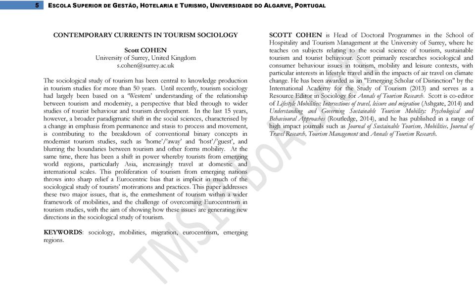 Until recently, tourism sociology had largely been based on a Western understanding of the relationship between tourism and modernity, a perspective that bled through to wider studies of tourist