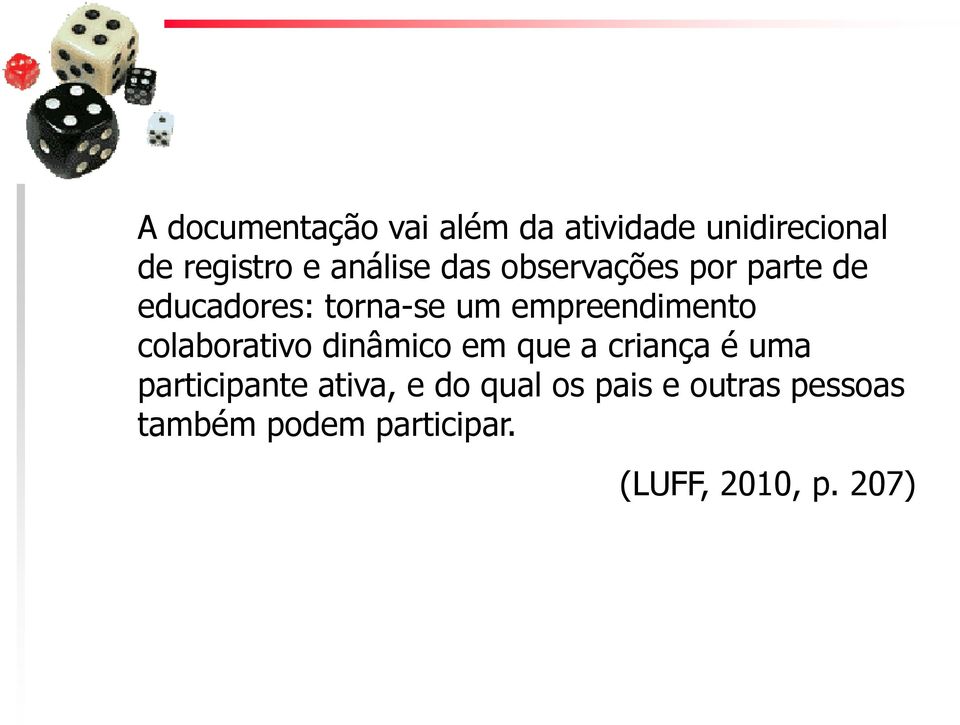 empreendimento colaborativo dinâmico em que a criança é uma