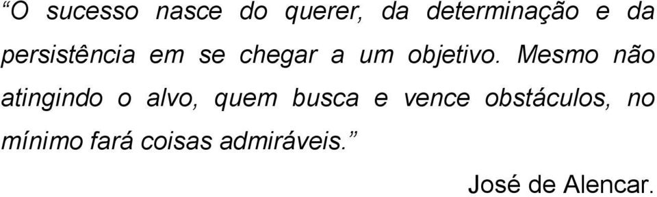 Mesmo não atingindo o alvo, quem busca e vence