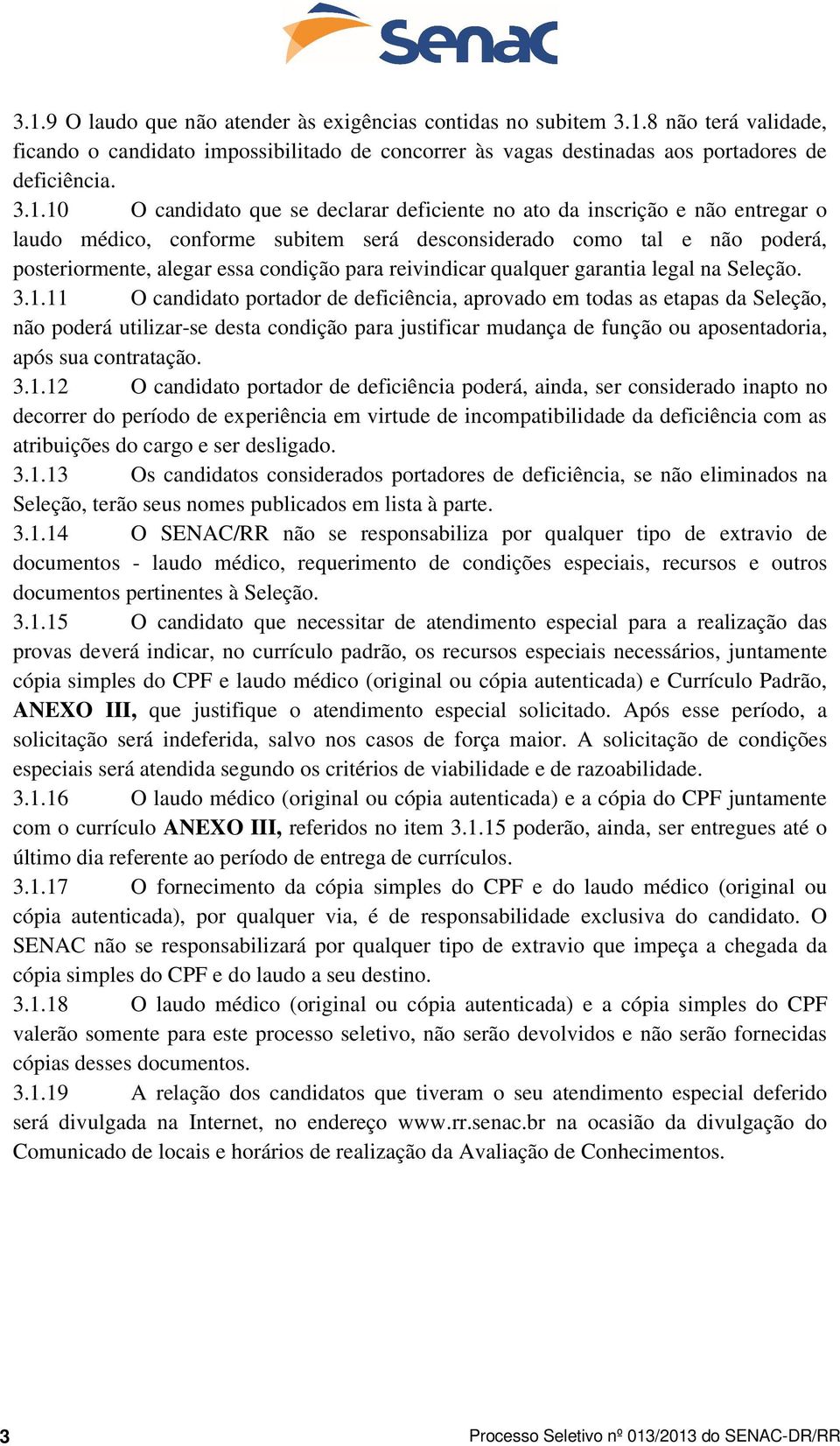 reivindicar qualquer garantia legal na Seleção. 3.1.