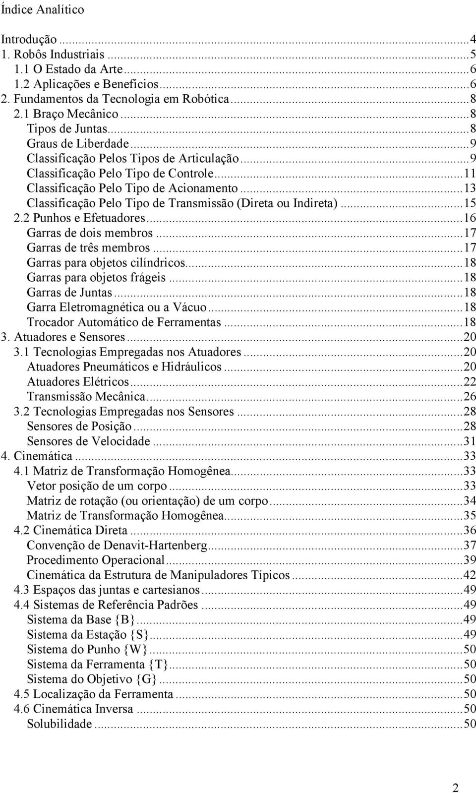 .. Garra de doi membro...7 Garra de trê membro...7 Garra para objeto ilíndrio...8 Garra para objeto frágei...8 Garra de Junta...8 Garra Eletromagnétia ou a Váuo...8 Troador Automátio de Ferramenta.