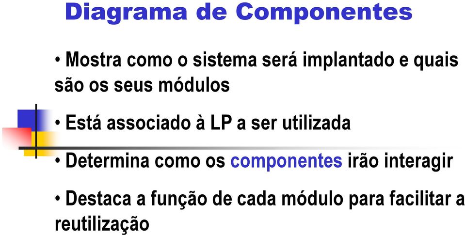 LP a ser utilizada Determina como os componentes irão