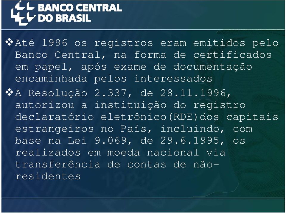 1996, autorizou a instituição do registro declaratório eletrônico(rde)dos capitais estrangeiros no