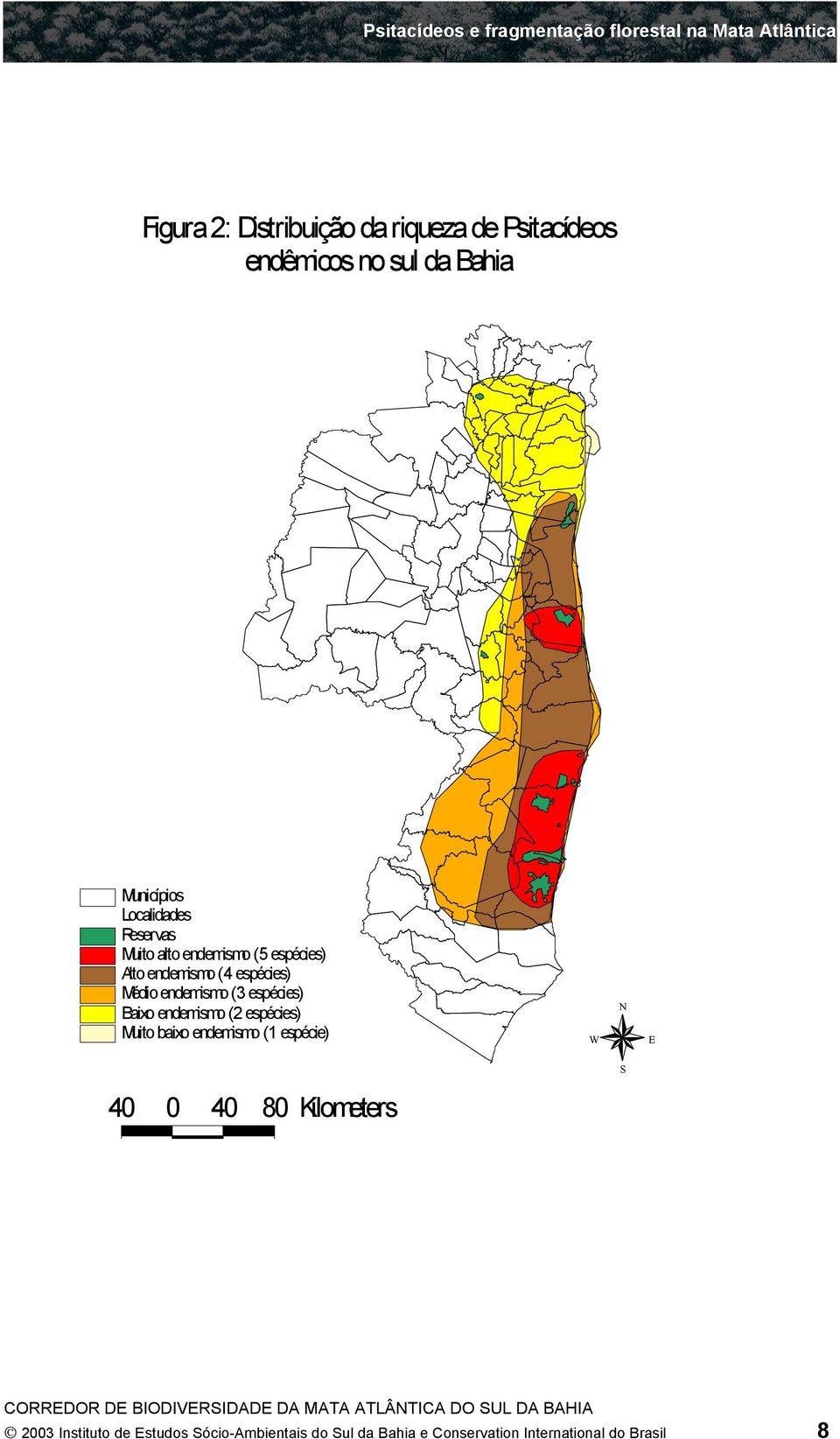 espécies) Baixo endemismo (2 espécies) Muito baixo endemismo (1 espécie) W N E S 40 0 40 80